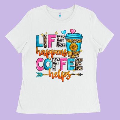 Life Happens Coffee Helps Ladies Tee Designed By Zillion Design Studio