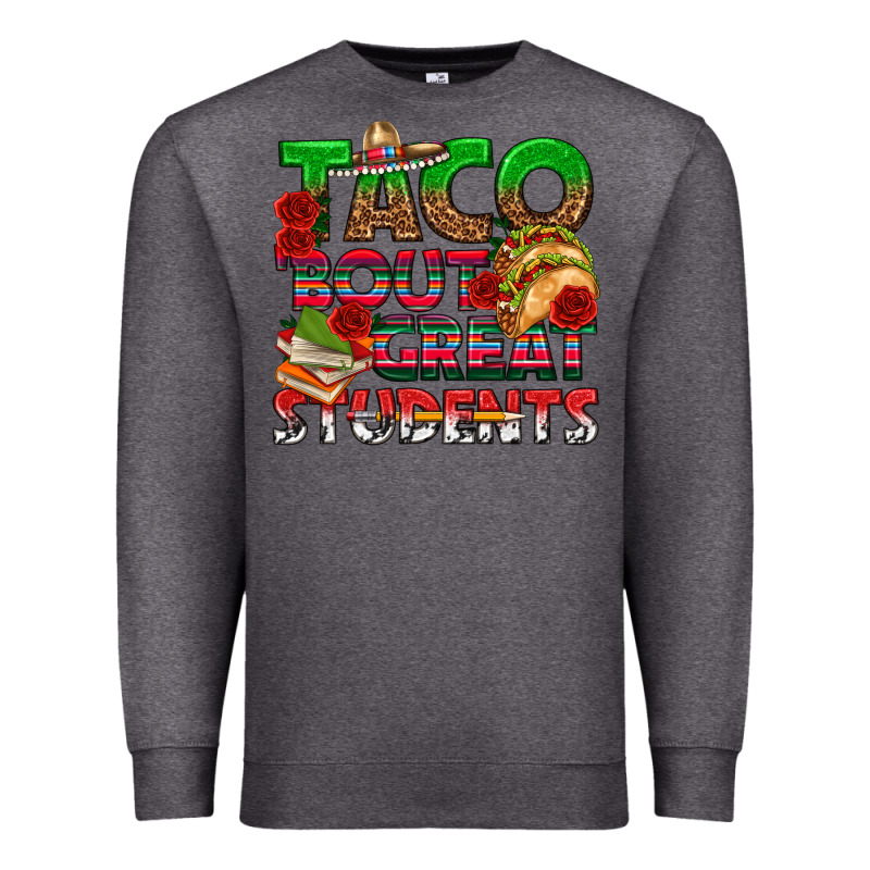 Taco 'bout Great Students Premium Sweatshirt by texasbilliewilder | Teevron