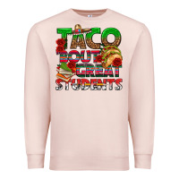 Pale Pink Taco 'Bout Great Students Premium Sweatshirt - texasbilliewilder