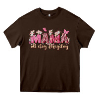 Chocolate Brown mama all day everyday Heavy Core Tee - Zillion Design Studio