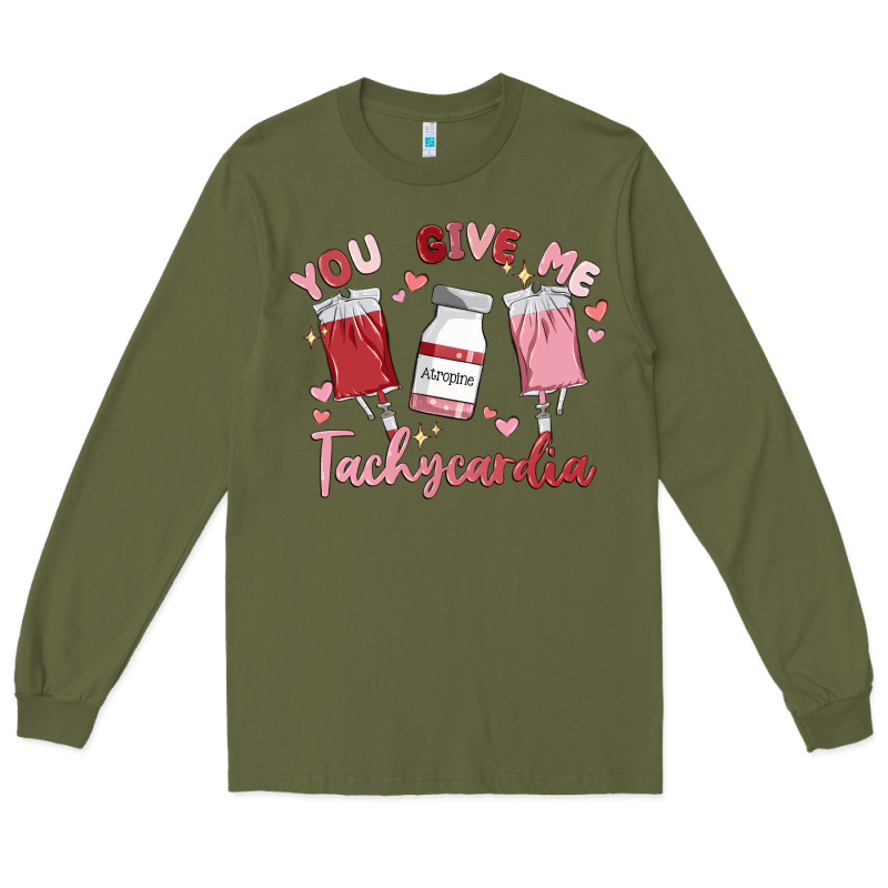 You Give Me Tachycardia Long Sleeve Tee by MaliasSmallBusiness | Teevron
