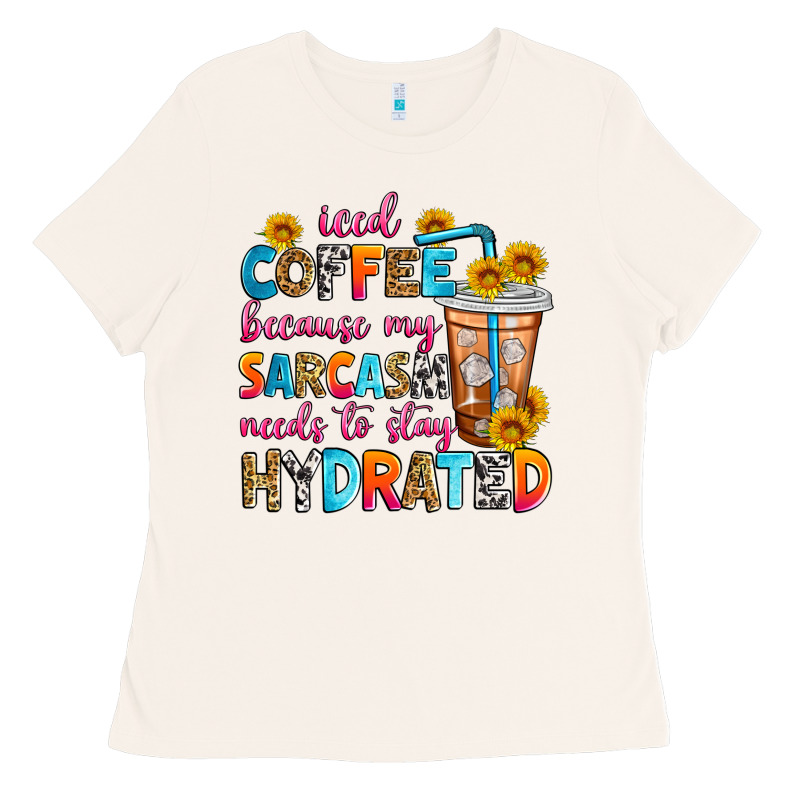 Iced Coffee Because My Sarcasm Needs To Stay Hydra Ladies Tee by Zillion Design Studio | Teevron
