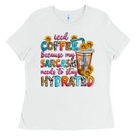 White iced coffee because my sarcasm needs to stay hydra Ladies Tee - Zillion Design Studio