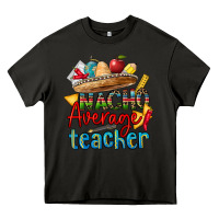 Asphalt nacho average teacher Heavy Core Tee - CTS Tumbler Store