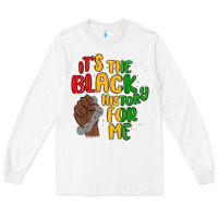 White it s the black history for me Long Sleeve Tee - MaliasSmallBusiness