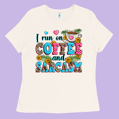 I Run On Coffee And Sarcasm Ladies Tee Designed By Zillion Design Studio