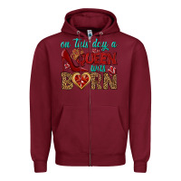 Burgundy on this day a queen was born Zipper Hoodie - BundleAndBundleShop