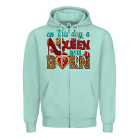 Seafoam on this day a queen was born Zipper Hoodie - BundleAndBundleShop