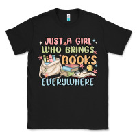 Black just a girl who brings books everywhere Classic Tee - MaliasSmallBusiness