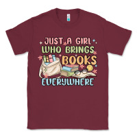 Burgundy just a girl who brings books everywhere Classic Tee - MaliasSmallBusiness