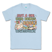 Dusty Blue just a girl who brings books everywhere Classic Tee - MaliasSmallBusiness