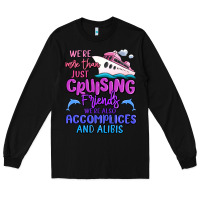 Black we're more than just cruising friends Long Sleeve Tee - MaliasSmallBusiness