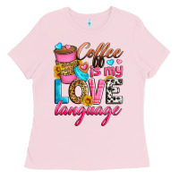 Bubblegum Pink coffee is my love language Ladies Tee - Zillion Design Studio