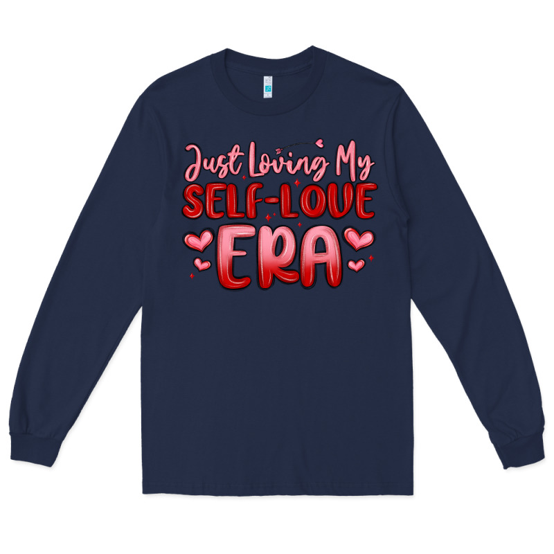 Just Loving My Self Love Era Long Sleeve Tee by MaliasSmallBusiness | Teevron