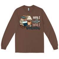 Chestnut half coffee half bookworm Long Sleeve Tee - MaliasSmallBusiness