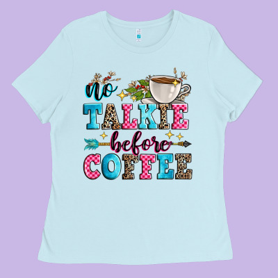 No Talkie Before Coffee Ladies Tee Designed By Zillion Design Studio