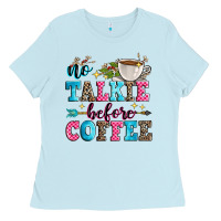 Baby Blue no talkie before coffee Ladies Tee - Zillion Design Studio