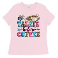 Bubblegum Pink no talkie before coffee Ladies Tee - Zillion Design Studio