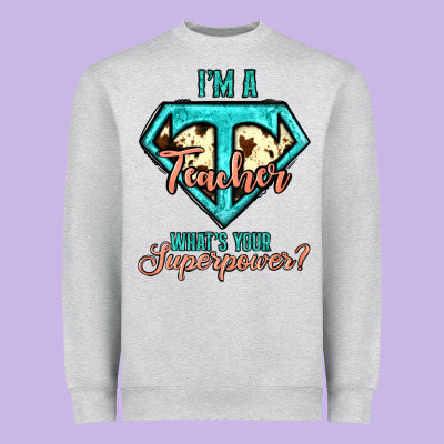I'm A Teacher What's Your Superpower Cowhide Heavyweight Sweatshirt Designed By Jasminsmagicworld