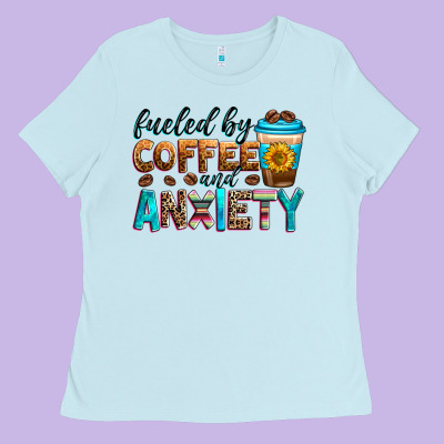 Fueled By Coffee And Anxiety Ladies Tee Designed By Zillion Design Studio