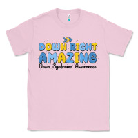 Bubblegum Pink down right amazing down syndrome awareness Classic Tee - MaliasSmallBusiness