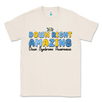 Natural down right amazing down syndrome awareness Classic Tee - MaliasSmallBusiness