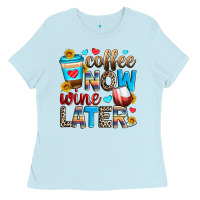 Baby Blue coffee now wine later Ladies Tee - Zillion Design Studio