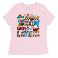 Bubblegum Pink coffee now wine later Ladies Tee - Zillion Design Studio