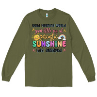 Army Green good morning world your little ray of sarcastic Long Sleeve Tee - MaliasSmallBusiness