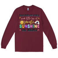 Burgundy good morning world your little ray of sarcastic Long Sleeve Tee - MaliasSmallBusiness