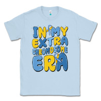 Dusty Blue in my extra chromosome era Classic Tee - MaliasSmallBusiness