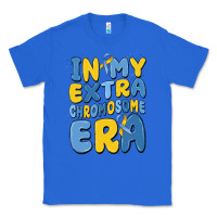 True Royal in my extra chromosome era Classic Tee - MaliasSmallBusiness