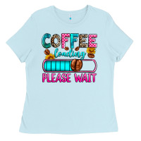 Baby Blue coffee loading please wait Ladies Tee - Zillion Design Studio