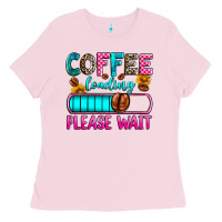 Bubblegum Pink coffee loading please wait Ladies Tee - Zillion Design Studio