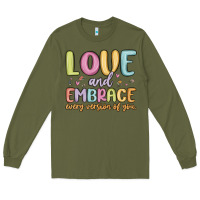 Army Green love and embrace every version of you Long Sleeve Tee - MaliasSmallBusiness