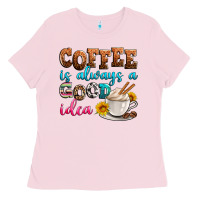 Bubblegum Pink coffee is always good idea Ladies Tee - Zillion Design Studio