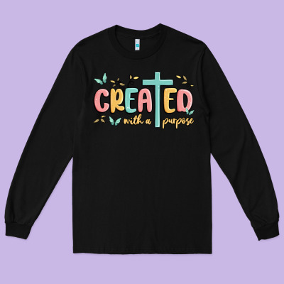 Created With A Purpose Long Sleeve Tee Designed By Maliassmallbusiness