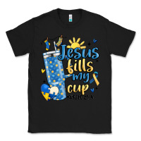 Black down syndrome jesus fills my cup Classic Tee - MaliasSmallBusiness