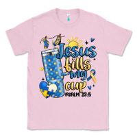 Bubblegum Pink down syndrome jesus fills my cup Classic Tee - MaliasSmallBusiness