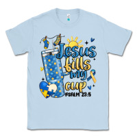 Dusty Blue down syndrome jesus fills my cup Classic Tee - MaliasSmallBusiness