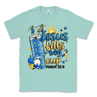 Seafoam down syndrome jesus fills my cup Classic Tee - MaliasSmallBusiness