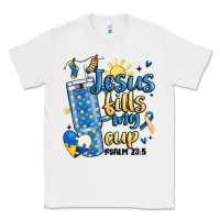 White down syndrome jesus fills my cup Classic Tee - MaliasSmallBusiness