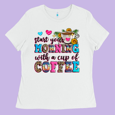 Start Your Morning With A Cup Of Coffee Ladies Tee Designed By Zillion Design Studio