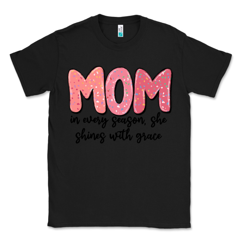 Mom In Every Season, She Shines With Grace Classic Tee by MaliasSmallBusiness | Teevron