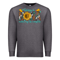 Charcoal Heather Being a Nana Makes My Life Complete Premium Sweatshirt - texasbilliewilder