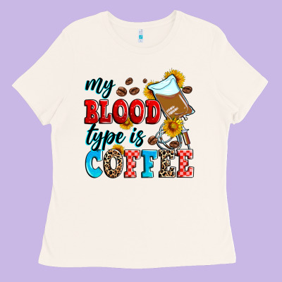 My Blood Type Is Coffee Ladies Tee Designed By Zillion Design Studio
