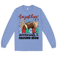 Colony Blue im just here for the snacks commercials and  halftime show Long Sleeve Tee - MaliasSmallBusiness