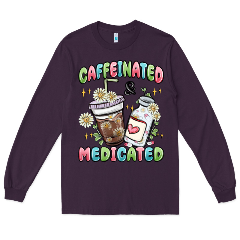 Caffeinated And Medicated Long Sleeve Tee by MaliasSmallBusiness | Teevron