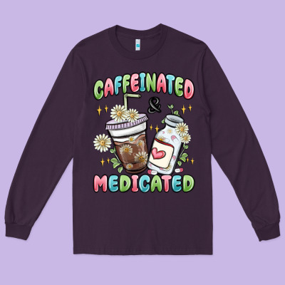 Caffeinated And Medicated Long Sleeve Tee Designed By Maliassmallbusiness