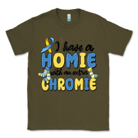 Army Green i have homie with an extra chromie Classic Tee - MaliasSmallBusiness